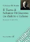 Il teatro di Salvatore Di Giacomo tra dialetto e italiano libro