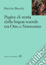 Pagine di storia della lingua teatrale tra Otto e Novecento libro