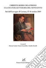 Umberto Morra di Lavriano e la cultura letteraria del Novecento. Atti del Convegno di Cortona, 17-18 ottobre 2019