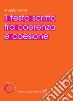 Il testo scritto tra coerenza e coesione libro