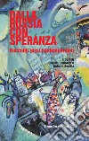 Dalla Russia con speranza. Racconti russi contemporanei libro