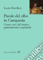 Parole del cibo in Campania. Cento voci del lessico gastronomico regionale