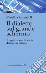 Il dialetto sul grande schermo. Il napoletano nella storia del cinema italiano