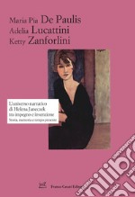 L'universo narrativo di Helena Janeczek tra impegno e invenzione. Storia, memoria e tempo presente libro