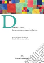 Dal testo al testo. Lettura, comprensione e produzione libro