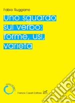 Uno sguardo sul verbo: forme, usi, varietà