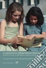 La rappresentazione dell'apprendimento linguistico. Prospettive incrociate tra glottodidattica, linguistica e letteratura libro