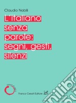 L'italiano senza parole: segni, gesti, silenzi