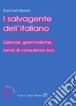 Il salvagente dell'italiano. Dizionari, grammatiche, servizi di consulenza ecc.