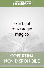 Guida al massaggio magico libro