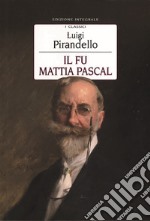 Fu Mattia Pascal. Ediz. integrale (Il) libro