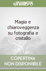 Magia e chiaroveggenza su fotografia e cristallo libro