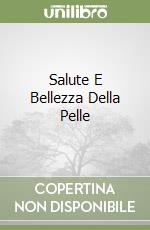 Salute E Bellezza Della Pelle