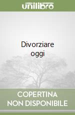 Divorziare oggi libro