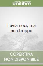 Laviamoci, ma non troppo libro