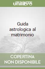 Guida astrologica al matrimonio libro