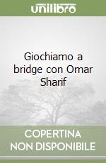 Giochiamo a bridge con Omar Sharif libro