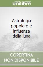 Astrologia popolare e influenza della luna libro