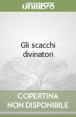 Gli scacchi divinatori libro