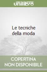 Le tecniche della moda libro