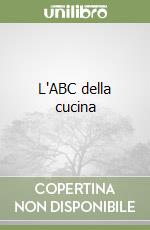 L'ABC della cucina libro