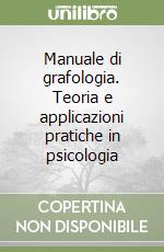 Manuale di grafologia. Teoria e applicazioni pratiche in psicologia libro