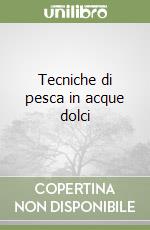 Tecniche di pesca in acque dolci libro