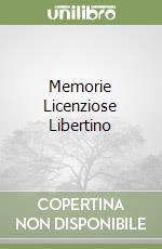 Memorie Licenziose Libertino libro