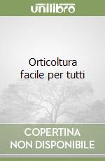 Orticoltura facile per tutti