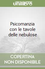 Psicomanzia con le tavole delle nebulose libro