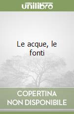 Le acque, le fonti