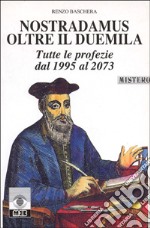 Nostradamus oltre il Duemila. Tutte le profezie dal 1995 al 2073 libro