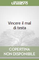 Vincere il mal di testa