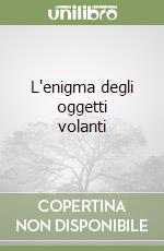 L'enigma degli oggetti volanti libro