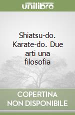 Shiatsu-do. Karate-do. Due arti una filosofia libro