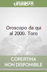 Oroscopo da qui al 2000. Toro libro