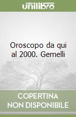 Oroscopo da qui al 2000. Gemelli libro