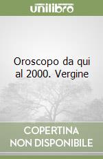 Oroscopo da qui al 2000. Vergine libro