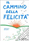 Cammino della felicità (v.e.) libro