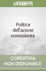 Politica dell'azione nonviolenta (3)