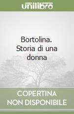 Bortolina. Storia di una donna