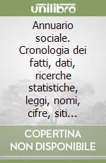 Annuario sociale. Cronologia dei fatti, dati, ricerche statistiche, leggi, nomi, cifre, siti Internet libro