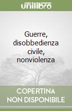 Guerre, disobbedienza civile, nonviolenza libro