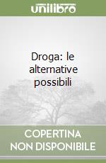 Droga: le alternative possibili libro
