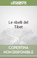 Le ribelli del Tibet