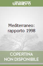 Mediterraneo: rapporto 1998 libro