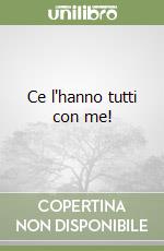 Ce l'hanno tutti con me! libro