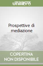 Prospettive di mediazione libro