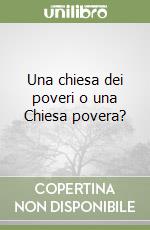 Una chiesa dei poveri o una Chiesa povera? libro