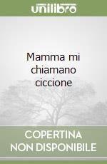 Mamma mi chiamano ciccione libro